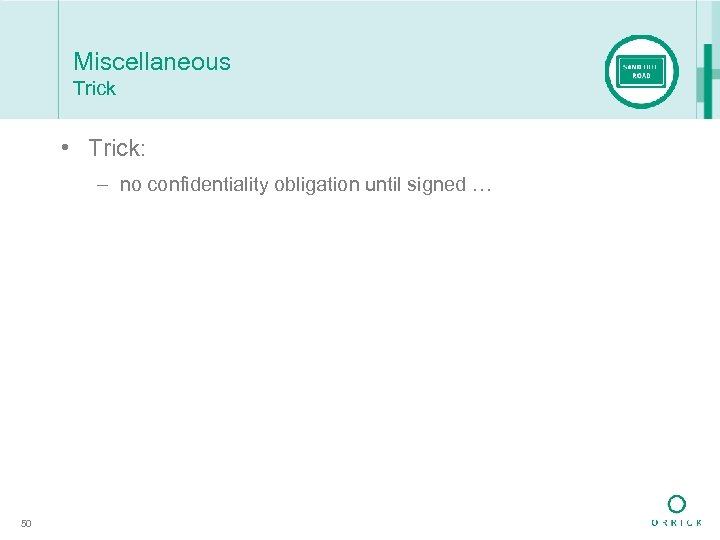 Miscellaneous Trick • Trick: – no confidentiality obligation until signed … 50 