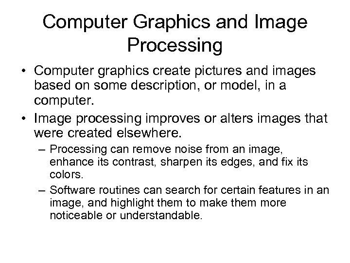 Computer Graphics and Image Processing • Computer graphics create pictures and images based on