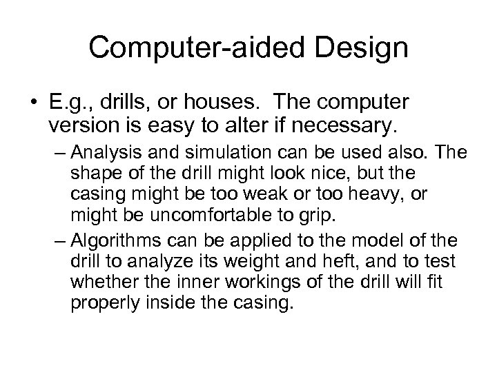 Computer-aided Design • E. g. , drills, or houses. The computer version is easy