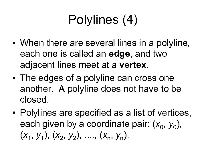 Polylines (4) • When there are several lines in a polyline, each one is