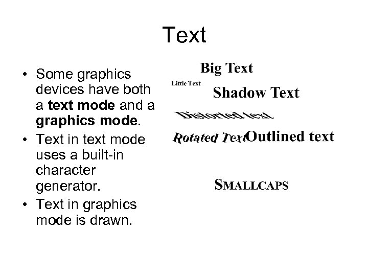 Text • Some graphics devices have both a text mode and a graphics mode.