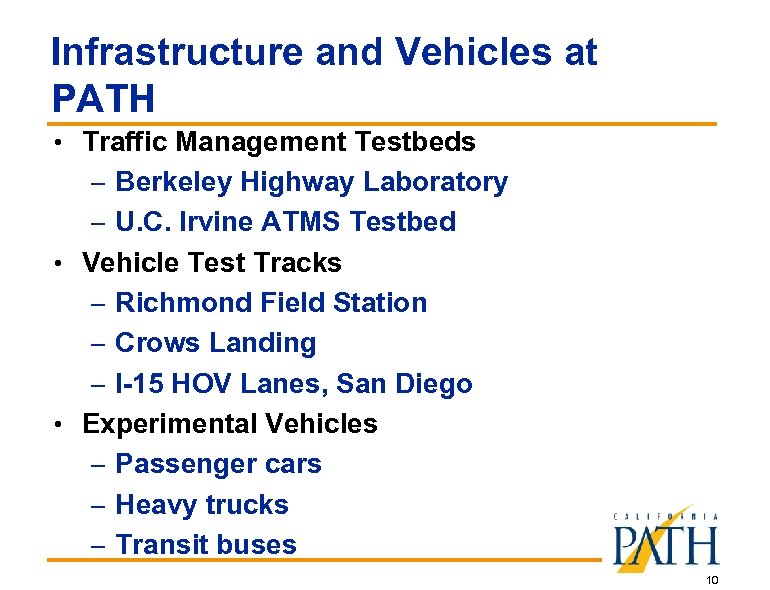 Infrastructure and Vehicles at PATH • Traffic Management Testbeds – Berkeley Highway Laboratory –