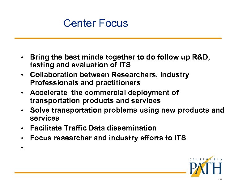 Center Focus • Bring the best minds together to do follow up R&D, •