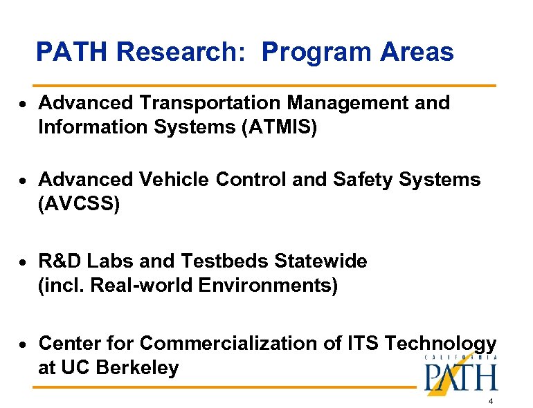 PATH Research: Program Areas Advanced Transportation Management and Information Systems (ATMIS) Advanced Vehicle Control