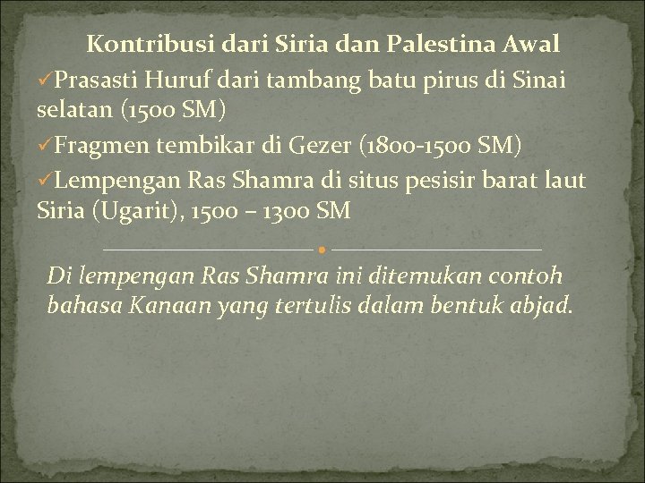 Kontribusi dari Siria dan Palestina Awal üPrasasti Huruf dari tambang batu pirus di Sinai