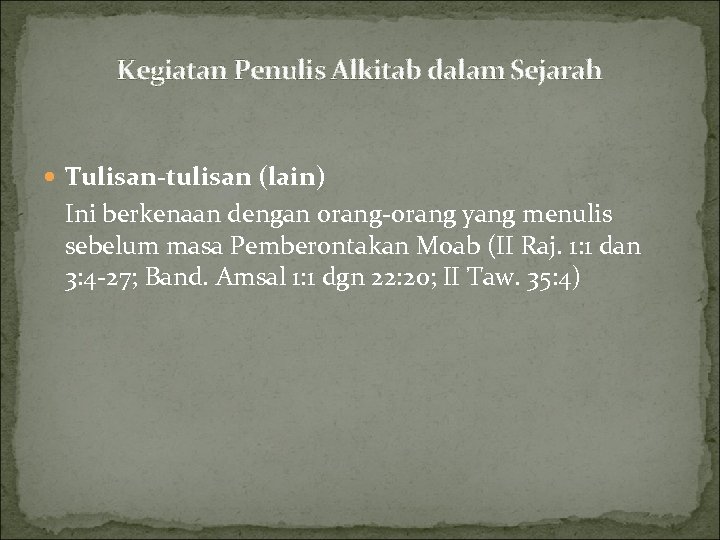 Kegiatan Penulis Alkitab dalam Sejarah Tulisan-tulisan (lain) Ini berkenaan dengan orang-orang yang menulis sebelum