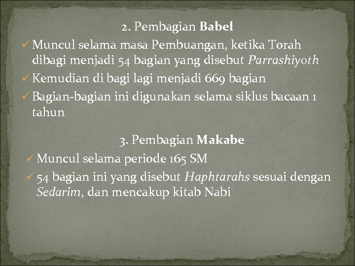 2. Pembagian Babel ü Muncul selama masa Pembuangan, ketika Torah dibagi menjadi 54 bagian