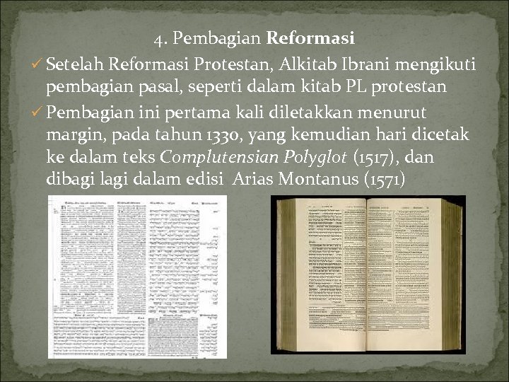 4. Pembagian Reformasi ü Setelah Reformasi Protestan, Alkitab Ibrani mengikuti pembagian pasal, seperti dalam