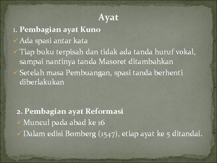 Ayat 1. Pembagian ayat Kuno ü Ada spasi antar kata ü Tiap buku terpisah