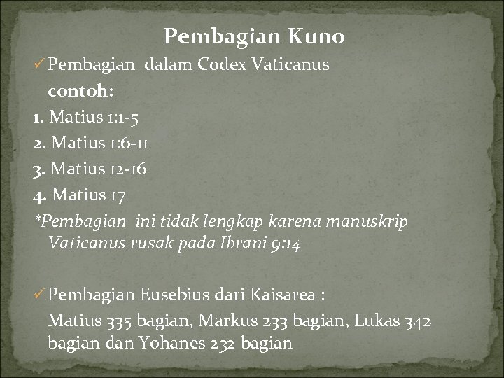 Pembagian Kuno ü Pembagian dalam Codex Vaticanus contoh: 1. Matius 1: 1 -5 2.