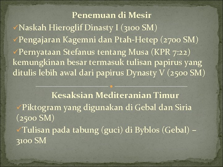 Penemuan di Mesir üNaskah Hieroglif Dinasty I (3100 SM) üPengajaran Kagemni dan Ptah-Hetep (2700