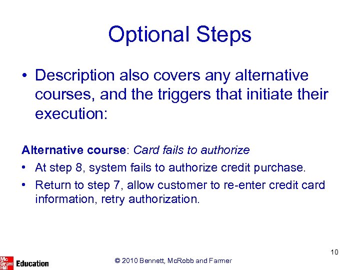 Optional Steps • Description also covers any alternative courses, and the triggers that initiate