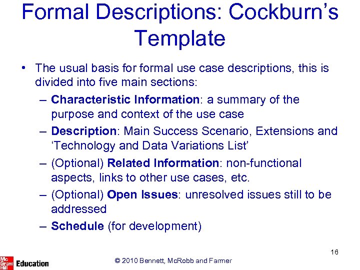 Formal Descriptions: Cockburn’s Template • The usual basis formal use case descriptions, this is