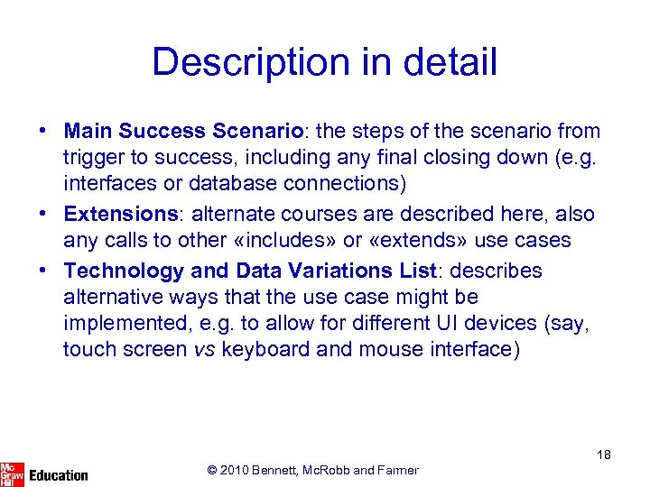 Description in detail • Main Success Scenario: the steps of the scenario from trigger