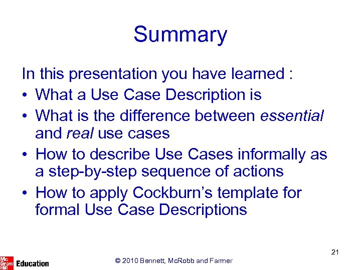 Summary In this presentation you have learned : • What a Use Case Description