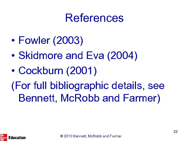 References • Fowler (2003) • Skidmore and Eva (2004) • Cockburn (2001) (For full