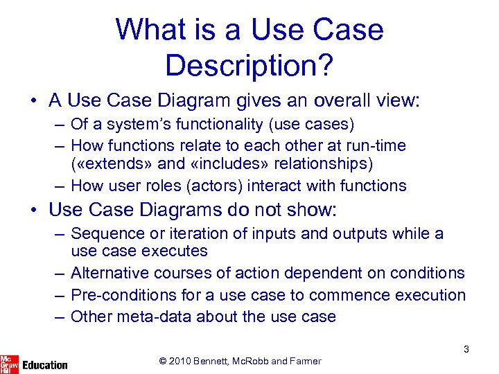 What is a Use Case Description? • A Use Case Diagram gives an overall