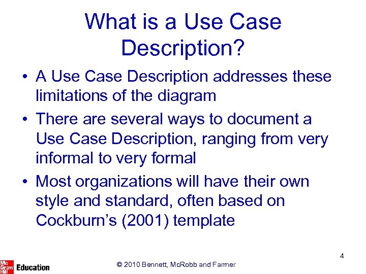 What is a Use Case Description? • A Use Case Description addresses these limitations