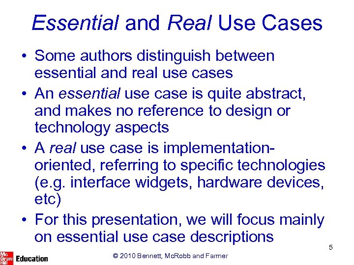 Essential and Real Use Cases • Some authors distinguish between essential and real use