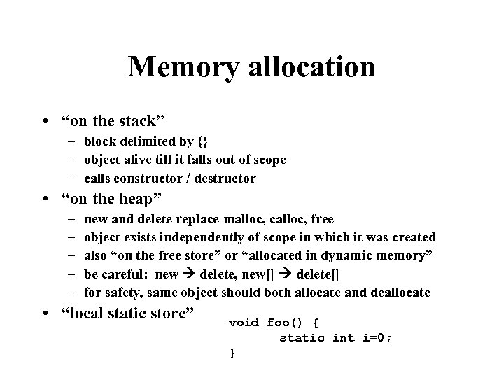 Memory allocation • “on the stack” – block delimited by {} – object alive