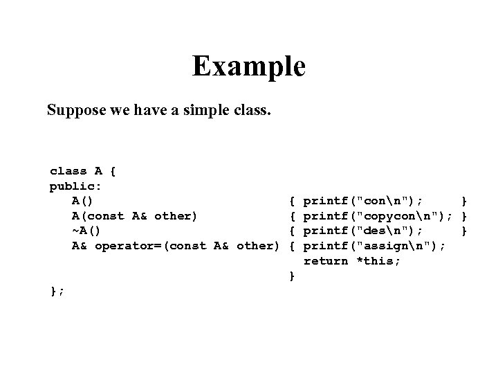 Example Suppose we have a simple class A { public: A() A(const A& other)