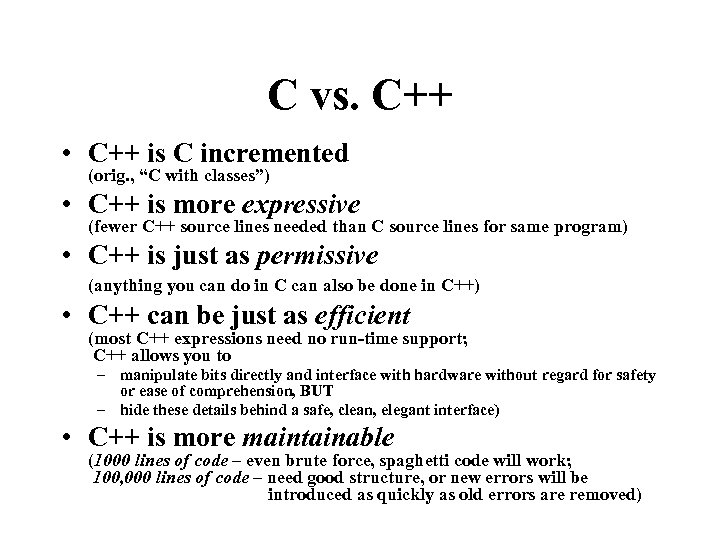 C vs. C++ • C++ is C incremented (orig. , “C with classes”) •