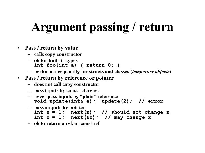 Argument passing / return • Pass / return by value – calls copy constructor