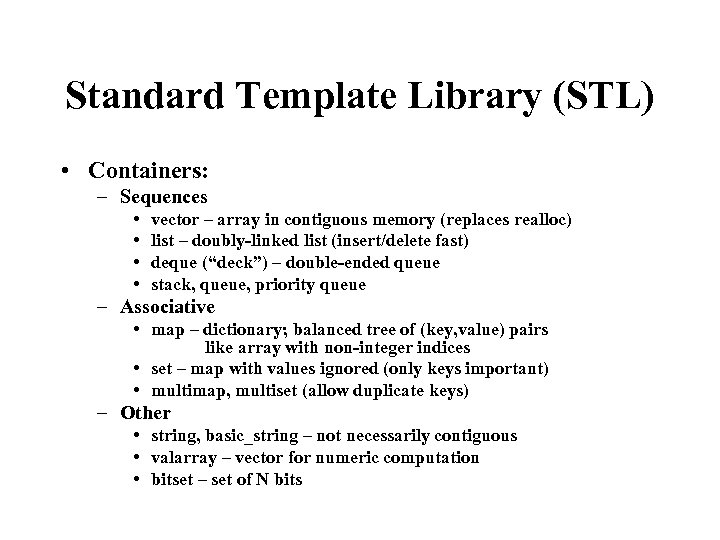 Standard Template Library (STL) • Containers: – Sequences • • vector – array in