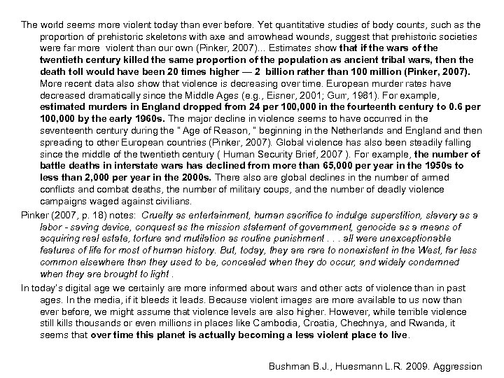The world seems more violent today than ever before. Yet quantitative studies of body