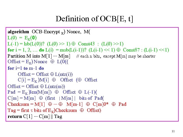 Definition of OCB[E, t] algorithm OCB-Encrypt K) Nonce, M( L(0) = EK(0) L(-1) =