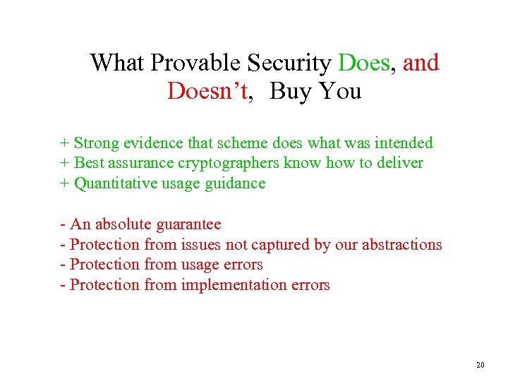 What Provable Security Does, and Doesn’t, Buy You + Strong evidence that scheme does