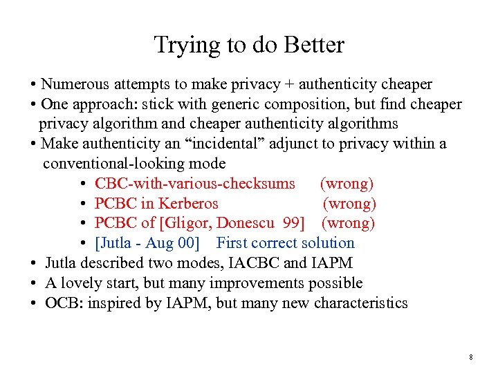 Trying to do Better • Numerous attempts to make privacy + authenticity cheaper •