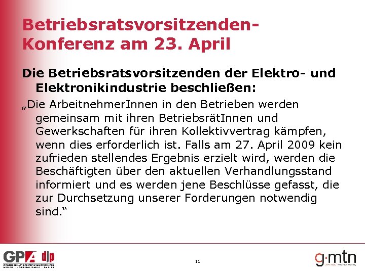 Betriebsratsvorsitzenden. Konferenz am 23. April Die Betriebsratsvorsitzenden der Elektro- und Elektronikindustrie beschließen: „Die Arbeitnehmer.