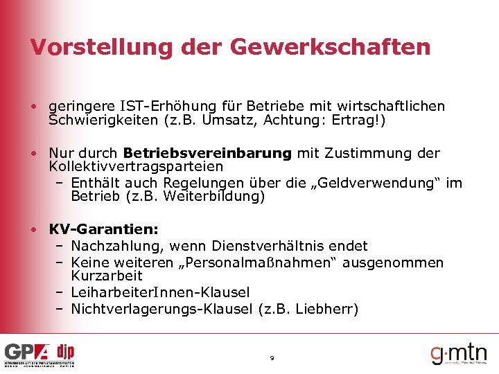 Vorstellung der Gewerkschaften • geringere IST-Erhöhung für Betriebe mit wirtschaftlichen Schwierigkeiten (z. B. Umsatz,