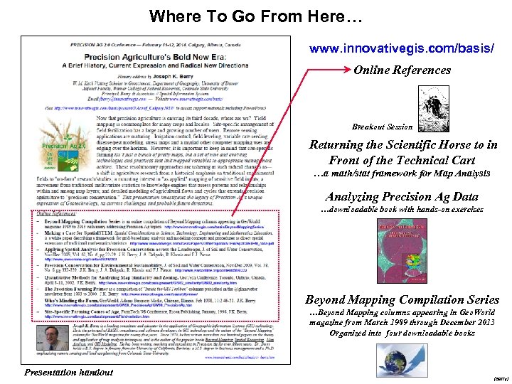 Where To Go From Here… www. innovativegis. com/basis/ Online References Breakout Session Returning the