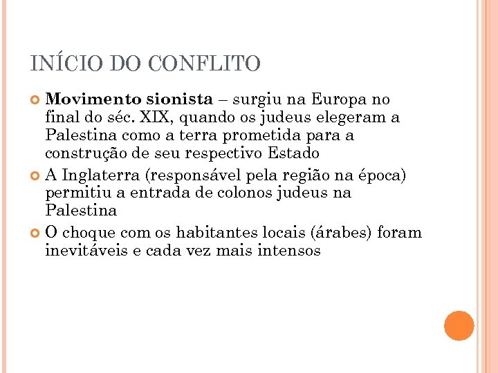 INÍCIO DO CONFLITO Movimento sionista – surgiu na Europa no final do séc. XIX,