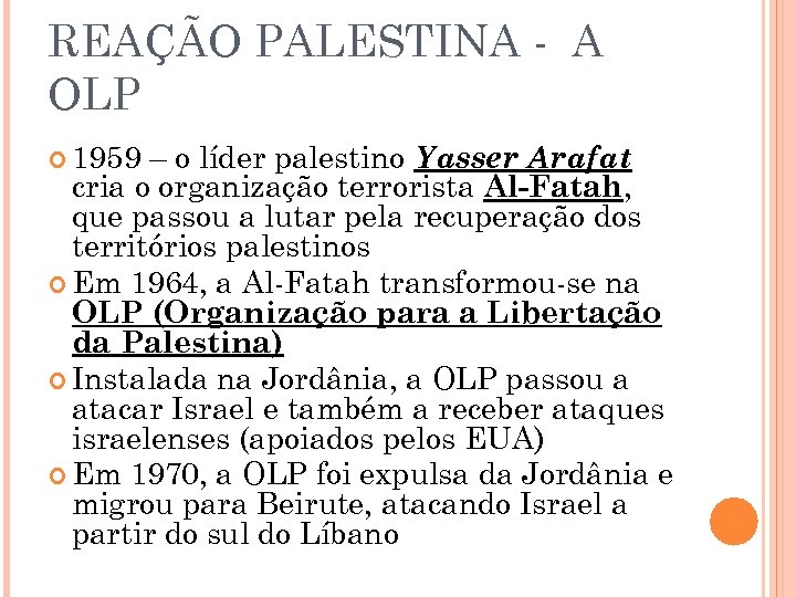 REAÇÃO PALESTINA - A OLP 1959 – o líder palestino Yasser Arafat cria o