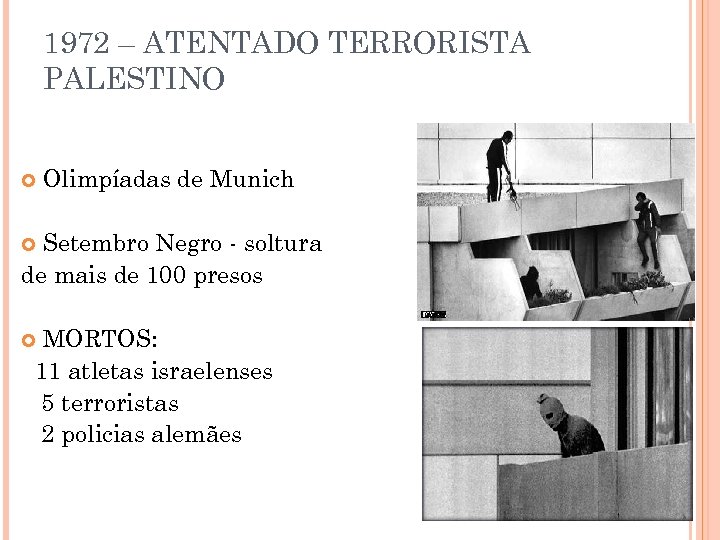 1972 – ATENTADO TERRORISTA PALESTINO Olimpíadas de Munich Setembro Negro - soltura de mais