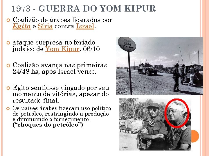 1973 - GUERRA DO YOM KIPUR Coalizão de árabes liderados por Egito e Síria