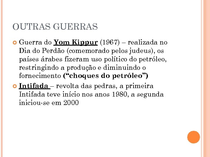 OUTRAS GUERRAS Guerra do Yom Kippur (1967) – realizada no Dia do Perdão (comemorado