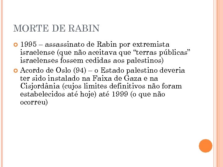 MORTE DE RABIN 1995 – assassinato de Rabin por extremista israelense (que não aceitava