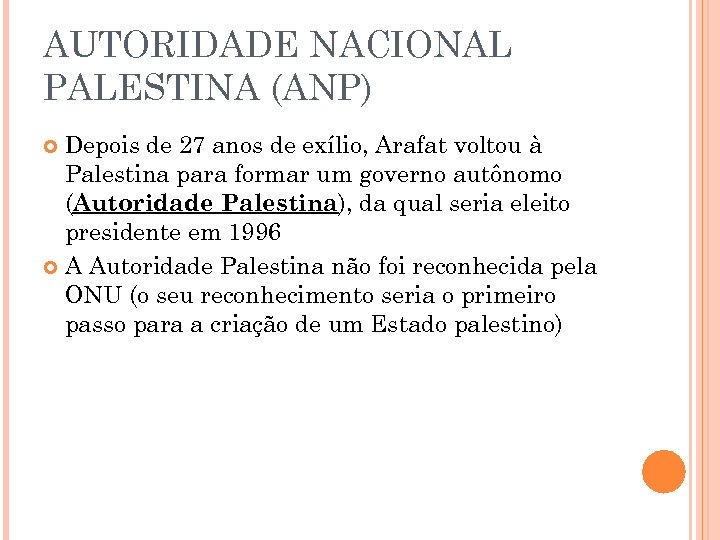 AUTORIDADE NACIONAL PALESTINA (ANP) Depois de 27 anos de exílio, Arafat voltou à Palestina
