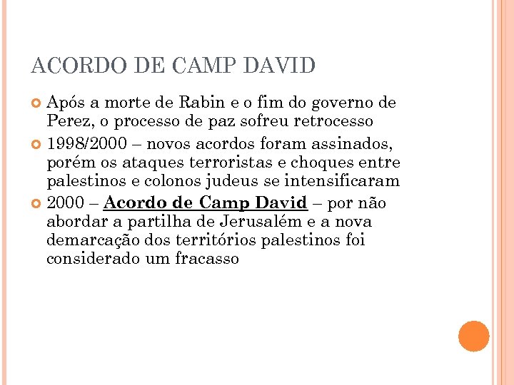 ACORDO DE CAMP DAVID Após a morte de Rabin e o fim do governo