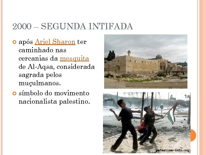 2000 – SEGUNDA INTIFADA após Ariel Sharon ter caminhado nas cercanias da mesquita de