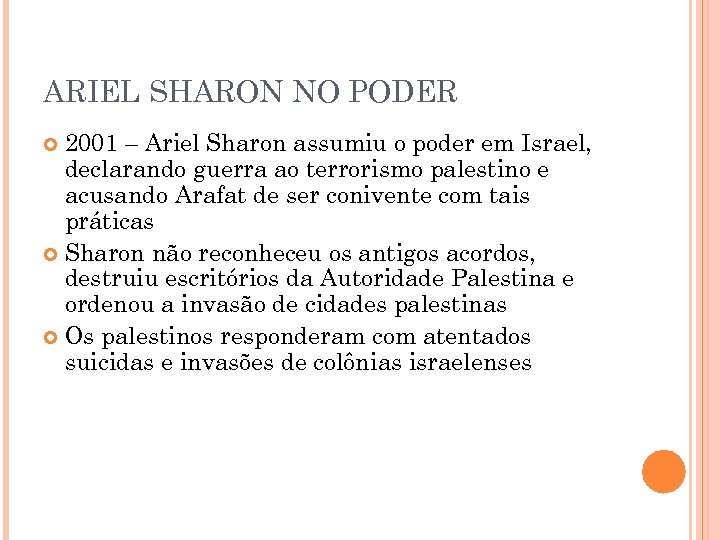 ARIEL SHARON NO PODER 2001 – Ariel Sharon assumiu o poder em Israel, declarando