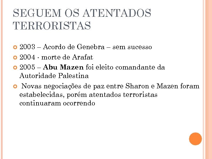 SEGUEM OS ATENTADOS TERRORISTAS 2003 – Acordo de Genebra – sem sucesso 2004 -