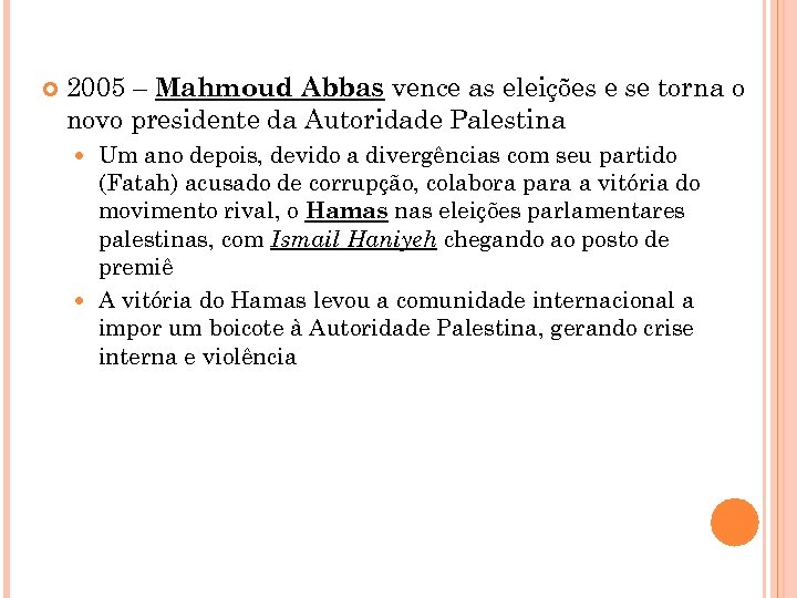  2005 – Mahmoud Abbas vence as eleições e se torna o novo presidente