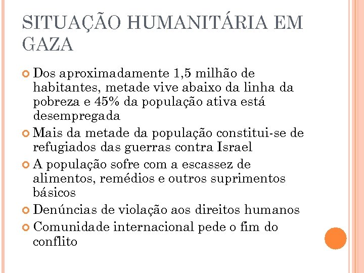 SITUAÇÃO HUMANITÁRIA EM GAZA Dos aproximadamente 1, 5 milhão de habitantes, metade vive abaixo