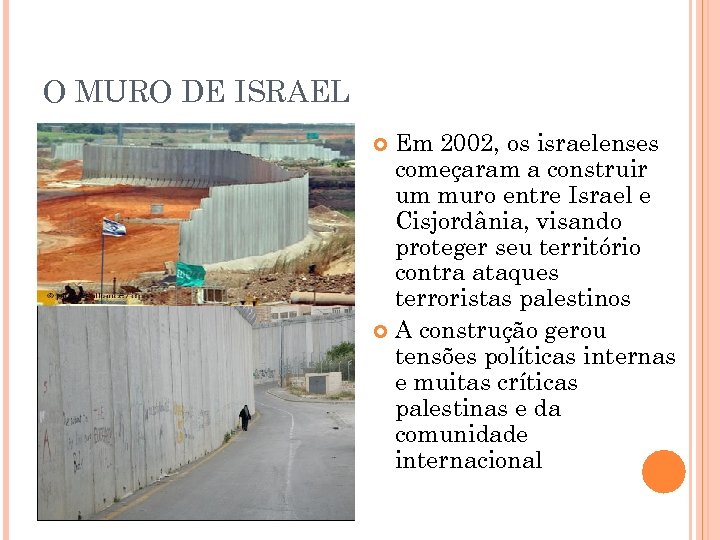 O MURO DE ISRAEL Em 2002, os israelenses começaram a construir um muro entre