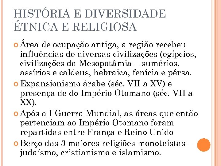 HISTÓRIA E DIVERSIDADE ÉTNICA E RELIGIOSA Área de ocupação antiga, a região recebeu influências